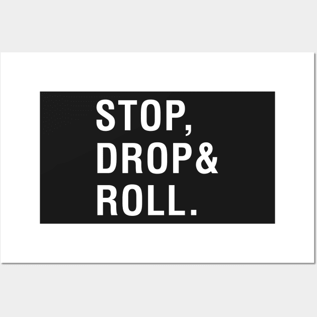 Stop, Drop and Roll Wall Art by CityNoir